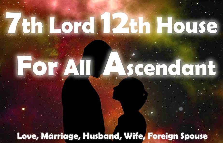 7th House Lord In The 12th House: Love, Marriage, Husband, Wife, Foreign Spouse