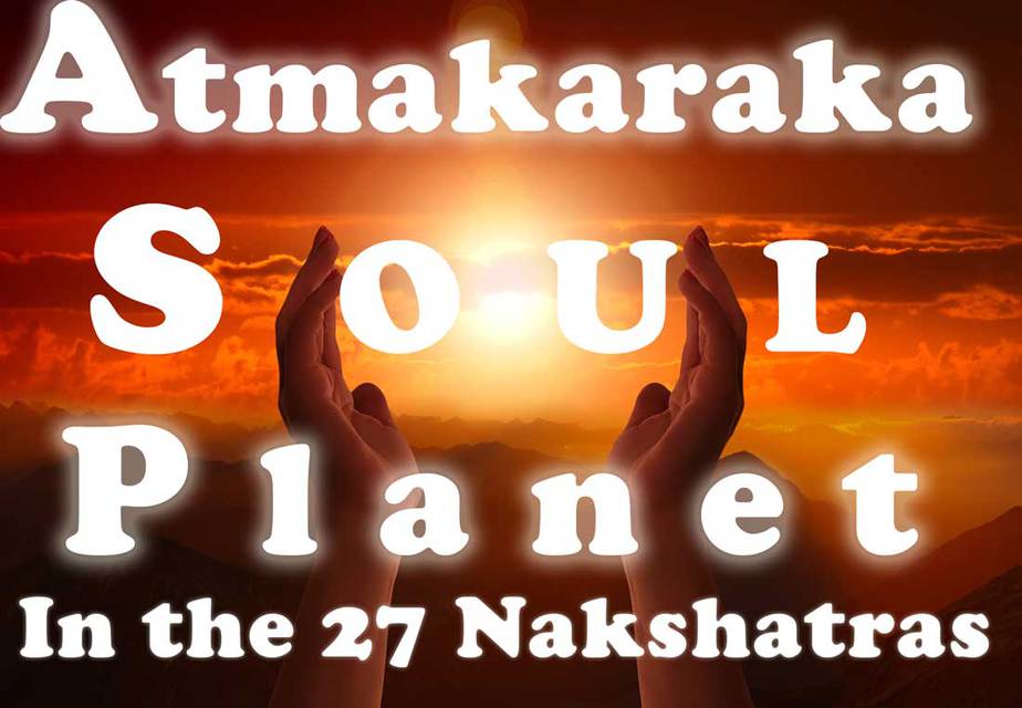 Atmakaraka Soul Planet In Nakshatras | Know Your Purpose in Life